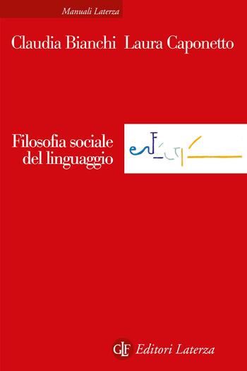 Filosofia sociale del linguaggio - Claudia Bianchi, Laura Caponetto - Libro Laterza 2025, Manuali Laterza | Libraccio.it