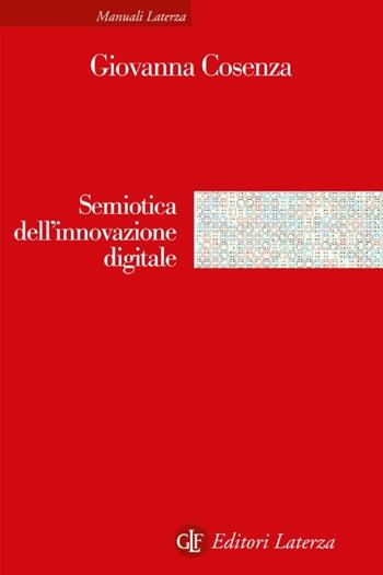 Semiotica dell'innovazione digitale - Giovanna Cosenza - Libro Laterza 2026, Manuali Laterza | Libraccio.it