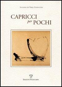 Capricci per pochi - Luciana De Vries Zanuccoli - Libro Polistampa 2006 | Libraccio.it