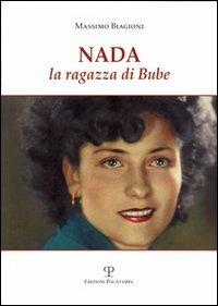Nada. La ragazza di Bube - Massimo Biagioni - Libro Polistampa 2006 | Libraccio.it