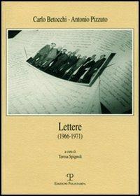 Lettere (1966-1971) - Carlo Betocchi, Antonio Pizzuto - Libro Polistampa 2006, Il diaspro. Epistolari | Libraccio.it
