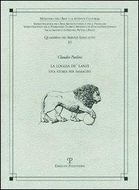 La Loggia de' Lanzi. Una storia per immagini - Claudio Paolini - Libro Polistampa 2013, Quaderni dei servizi educativi | Libraccio.it