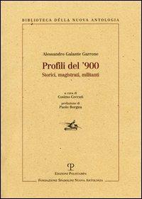 Profili del '900. Storici, magistrati, militanti - Alessandro Galante Garrone - Libro Polistampa 2007, Biblioteca della nuova antologia | Libraccio.it