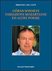 Variazioni mozartiane e altre poesie - Göran Sonnevi - Libro Polistampa 2007, Bibl. del caffè. La fiamma e il cristallo | Libraccio.it