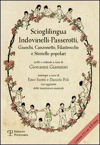 Scioglilingua indovinelli-passerotti. Giuochi, canzonette, filastrocche e storielle popolari scelti e ordinati a cura di Giovanni Giannini. Con CD Audio  - Libro Polistampa 2007 | Libraccio.it