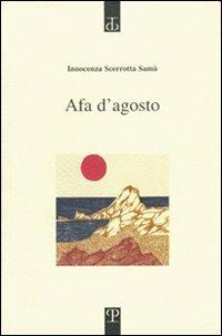 Afa d'agosto - Innocenza Scerrotta Samà - Libro Polistampa 2006, Sagittaria. Opera | Libraccio.it
