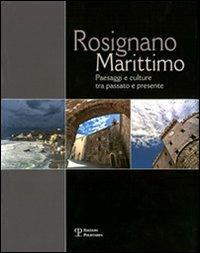 Rosignano Marittimo. Paesaggi e culture tra passato e presente - Edina Regoli - Libro Polistampa 2013 | Libraccio.it