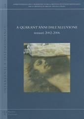 A quarant'anni dall'alluvione: restauri 2002-2006