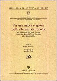 Per una nuova stagione delle riforme istituzionali. Atti del Seminario di studi (Firenze, 25 settembre 2006)  - Libro Polistampa 2006, Biblioteca della nuova antologia | Libraccio.it