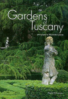 Gardens of Tuscany  - Libro Polistampa 2007 | Libraccio.it