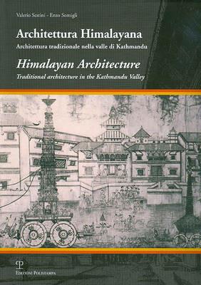 Architettura himalayana. Architettura tradizionale nella valle di Kathmandu. Ediz. italiana e inglese - Valerio Sestini, Enzo Somigli - Libro Polistampa 2009 | Libraccio.it