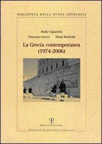 La Grecia contemporanea (1974-2006) - Rudy Caparrini, Vincenzo Greco, Ninni Radicini - Libro Polistampa 2007, Biblioteca della nuova antologia | Libraccio.it