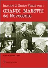 Incontri di Enrico Visani con i grandi maestri del Novecento