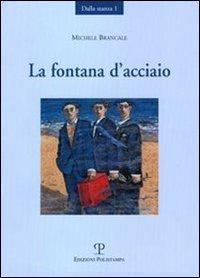 La fontana d'acciaio - Michele Brancale - Libro Polistampa 2007, Dalla stanza | Libraccio.it
