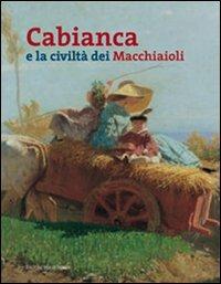 Cabianca e la civiltà dei macchiaioli  - Libro Polistampa 2007 | Libraccio.it
