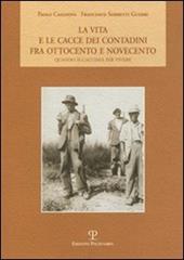 La vita e le cacce dei contadini fra Ottocento e Novecento. Quando si cacciava per vivere