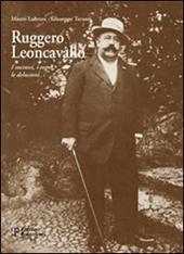 Ruggero Leoncavallo. I successi, i sogni, le delusioni. Con CD Audio