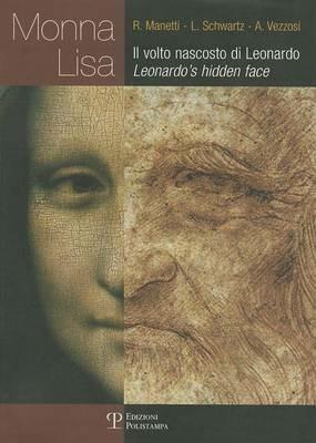 Monna Lisa. Il volto nascosto di Leonardo. Ediz. italiana e inglese - Renzo Manetti, Lillian Schwartz, Alessandro Vezzosi - Libro Polistampa 2007 | Libraccio.it