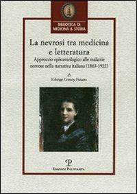 La nevrosi tra medicina e letteratura. Approccio epistemologico alle malattie nervose nella letteratura italiana (1865-1922) - Edwige Comoy Fusaro - Libro Polistampa 2008, Biblioteca di medicina e storia | Libraccio.it