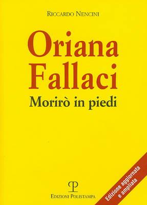 Oriana Fallaci. Morirò in piedi - Riccardo Nencini - Libro Polistampa 2007, Libro verità | Libraccio.it