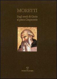 Dagli eredi di Giotto al primo Cinquecento. Ediz. italiana e inglese - Fabrizio Moretti - Libro Polistampa 2007 | Libraccio.it