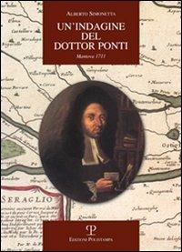 Un' indagine del dottor Ponti: Mantova 1711 - Alberto Simonetta - Libro Polistampa 2008, La storia raccontata | Libraccio.it