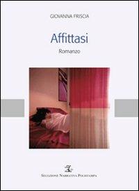 Affittasi - Giovanna Friscia - Libro Polistampa 2008, Selezione narrativa Polistampa | Libraccio.it