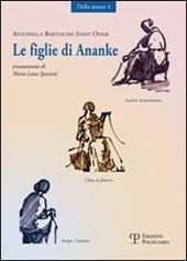 Le figlie di Ananke. Lachesi, la misuratrice-Cloto, la filatrice-Atropo, l'ostinata