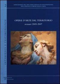 Opere d'arte dal territorio. Restauri 2005-2007  - Libro Polistampa 2008, Interventi e testimonianze | Libraccio.it