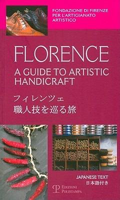 Florence. A guide to artistic handicraft. Ediz. inglese e giapponese - M. Pilar Lebole, Benedetta Zini - Libro Polistampa 2008 | Libraccio.it