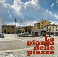 La piazza delle piazze - Nicola Giuntoli - Libro Polistampa 2008 | Libraccio.it