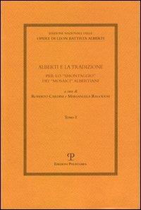 Alberti e la tradizione. Per lo «smontaggio» dei «mosaici» albertiani  - Libro Polistampa 2009, Ediz. naz. opere L. B. Alberti. Strumenti | Libraccio.it