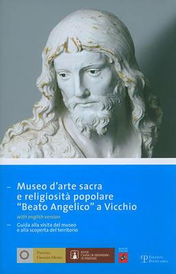 Museo d'arte sacra e religiosità popolare «Beato Angelico» a Vicchio. Ediz. italiana e inglese  - Libro Polistampa 2008, Piccoli grandi musei | Libraccio.it