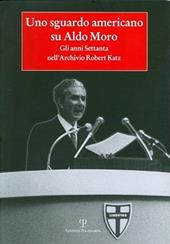 Uno sguardo americano su Aldo Moro. Gli anni Settanta nell'archivio Robert Katz