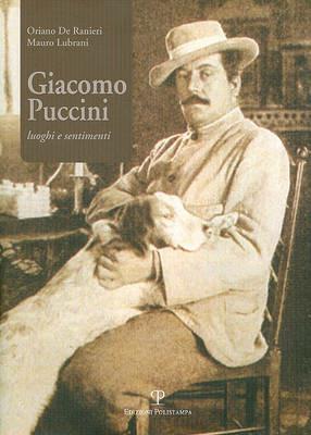 Giacomo Puccini. Luoghi e sentimenti. Con CD Audio - Oriano De Ranieri, Mauro Lubrani - Libro Polistampa 2008 | Libraccio.it