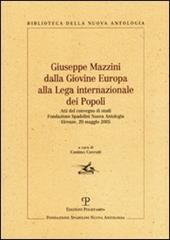 Giuseppe Mazzini dalla Giovine Europa alla Lega internazionale dei Popoli. Atti del Convegno di Studi (Firenze, 20 maggio 2005)