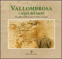 Vallombrosa. I segni del sacro. Gli edifici religiosi minori, storia erestauro - Giovanni Pestelli, Duccio Baldassini, Eros Bati - Libro Polistampa 2008 | Libraccio.it