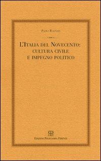 L'Italia del Novecento: cultura civile e impegno politico - Paolo Bagnoli - Libro Polistampa 2009, Politica | Libraccio.it