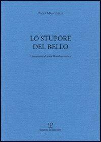 Lo stupore del bello. Lineamenti di una filosofia estetica - Paola Mancinelli - Libro Polistampa 2010, Il diaspro | Libraccio.it