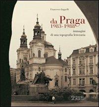 Da Praga 1983-1988. Immagini di una topografia letteraria - Francesco Jappelli - Libro Polistampa 2008 | Libraccio.it