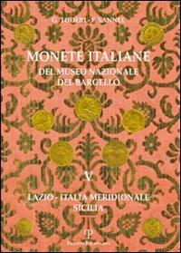 Monete italiane del Museo nazionale del Bargello. Vol. 5: Lazio. Italia meridionale. Sicilia. - Giuseppe Toderi, Fiorenza Vannel - Libro Polistampa 2010 | Libraccio.it