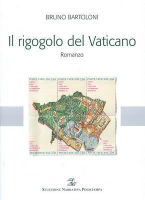Il rigogolo del Vaticano - Bruno Bartoloni - Libro Polistampa 2009, Selezione narrativa Polistampa | Libraccio.it