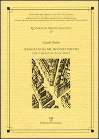 Lungo le mura del secondo cerchio. Case e palazzi di via de' Benci - Claudio Paolini - Libro Polistampa 2008, Quaderni dei servizi educativi | Libraccio.it