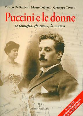 Puccini e le donne. La famiglia, gli amori, la musica. Con CD Audio - Oriano De Ranieri, Mauro Lubrani, Giuseppe Tavani - Libro Polistampa 2008 | Libraccio.it