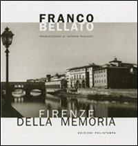 Firenze della memoria - Franco Bellato - Libro Polistampa 2011 | Libraccio.it