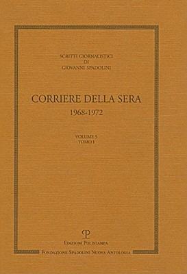 Scritti giornalistici. Vol. 5: Corriere della Sera 1968-1972. - Giovanni Spadolini - Libro Polistampa 2009, Grandi opere | Libraccio.it