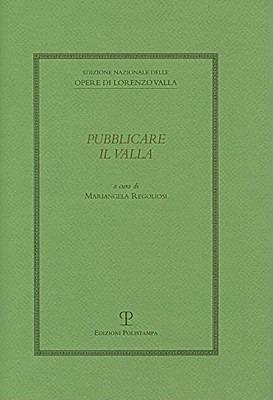 Pubblicare il Valla  - Libro Polistampa 2009, Ediz. naz. opere Lorenzo Valla. Strumenti | Libraccio.it