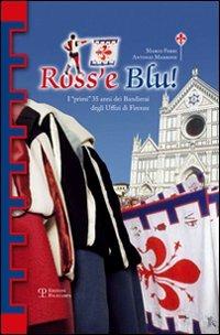 Ross'e blu! I primi 35 anni dei bandierai degli Uffizi di Firenze - Marco Ferri, Antonio Marrone - Libro Polistampa 2008, Il segnalibro | Libraccio.it