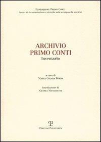 Archivio Primo Conti. Inventario  - Libro Polistampa 2008 | Libraccio.it