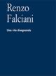 Renzo Falciani. Una vita disegnando  - Libro Polistampa 2009, Accademia delle arti del disegno | Libraccio.it